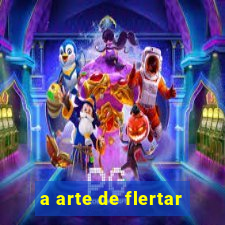 a arte de flertar